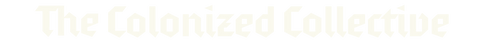 The Colonized Collective Shop